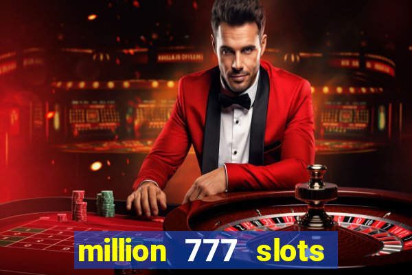 million 777 slots paga mesmo